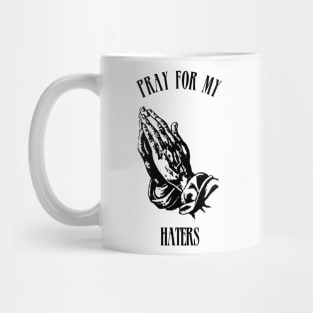 pray for my haters Mug